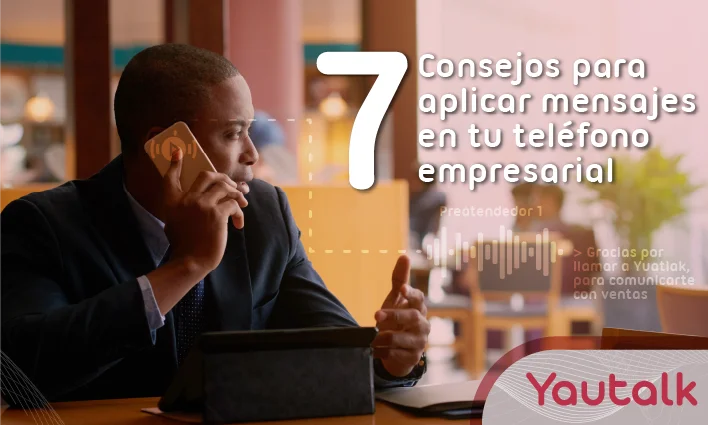 7 consejos para aplicar mensajes en el teléfono empresarial